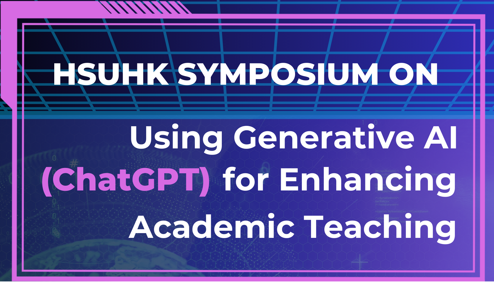 Revolutionising Education: HSUHK Symposium on Using Generative AI (ChatGPT) for Enhancing Academic Teaching