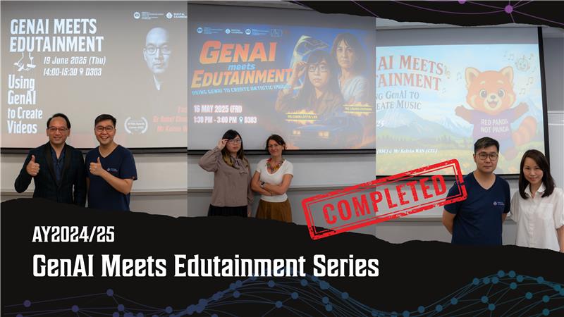 Thank You for Joining! GenAI Meets Edutainment Workshop Series Draws 160+ Educators